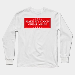 Make My Colon Great Again Funny Colon Surgery Recovery Long Sleeve T-Shirt